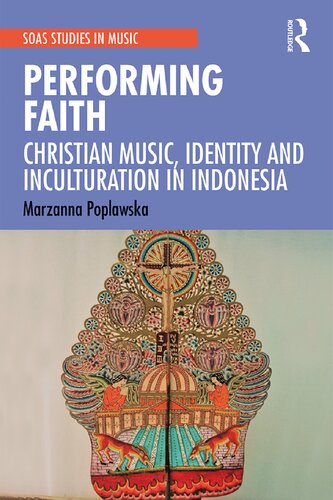 Performing Faith: Christian Music, Identity and Inculturation in Indonesia (SOAS Studies in Music)