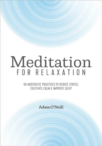 Meditation for Relaxation: 60 Meditative Practices to Reduce Stress, Cultivate Calm, and Improve Sleep