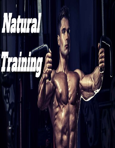 Natural Training (BODYBUILDING Book 13)