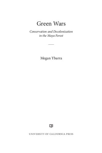 Green Wars: Conservation and Decolonization in the Maya Forest