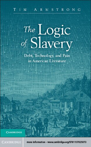 The Logic of Slavery: Debt, Technology, and Pain in American Literature