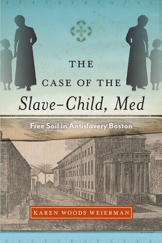 The Case of the Slave-Child, Med: Free Soil in Antislavery Boston
