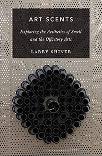 Art Scents: Exploring the Aesthetics of Smell and the Olfactory Arts