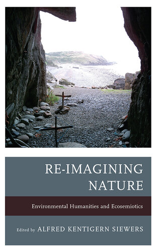 Re-Imagining Nature: Environmental Humanities and Ecosemiotics