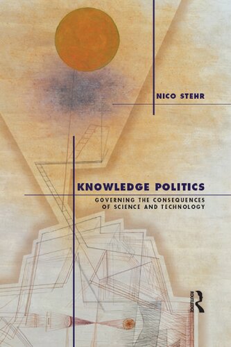 Knowledge Politics: Governing the Consequences of Science and Technology