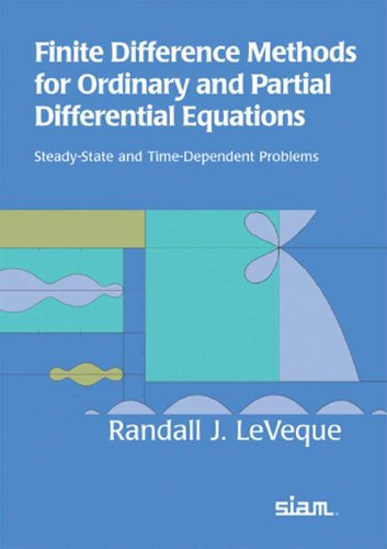 Finite Difference Methods for Ordinary and Partial Differential Equations: Steady-State and Time-Dependent Problems (Classics in Applied Mathematics)