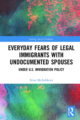 Everyday Fears of Legal Immigrants with Undocumented Spouses: Under U.S. Immigration Policy