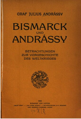 Bismarck und Andrassy. Betrachtungen zur Vorgeschichte des Weltkrieges
