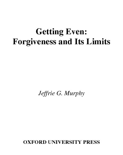 Getting Even: Forgiveness and Its Limits