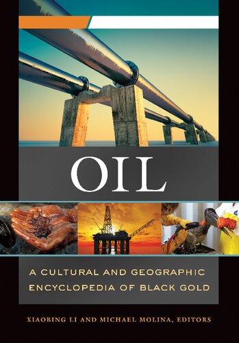Oil [2 volumes]: A Cultural and Geographic Encyclopedia of Black Gold