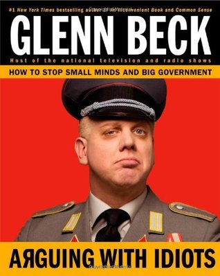 Arguing with Idiots: How to Stop Small Minds and Big Government Glenn Beck [Audio Book - Mp3~160KbpsVBR]