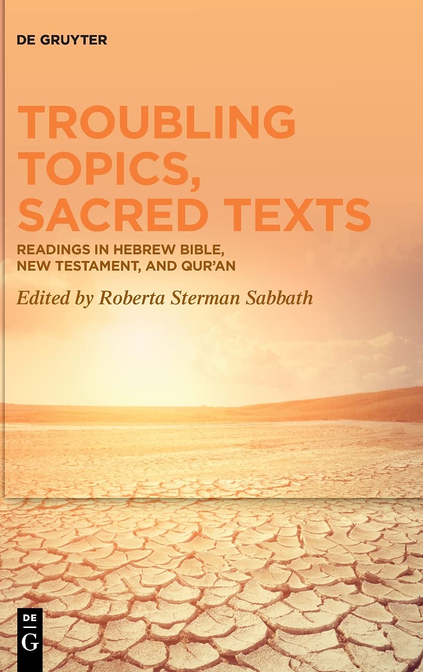 Troubling Topics, Sacred Texts: Readings in Hebrew Bible, New Testament, and Qurʾan