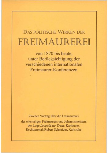 Schneider, Robert - Das politische Wirken der Freimaurerei von 1870 bis heute (1932-2000, 28 S., Scan-Text, Fraktur)