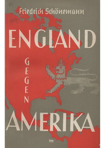 Schoenemann, Friedrich - England gegen Amerika - Eine geschichtlich-kritische Betrachtung (1940, 75 S., Scan)