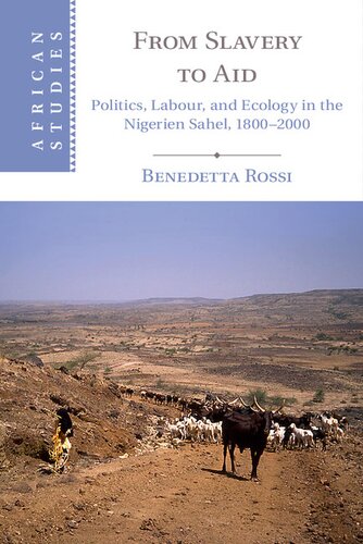 From Slavery to Aid: Politics, Labour, and Ecology in the Nigerien Sahel, 1800–2000