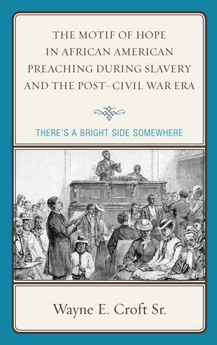 The Motif of Hope in African American Preaching during Slavery and the Post-Civil War Era: There's a Bright Side Somewhere
