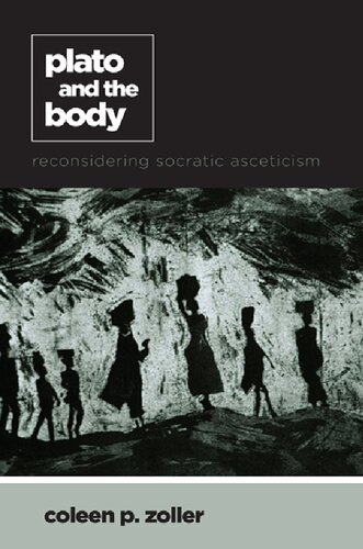 Plato and the Body: Reconsidering Socratic Asceticism