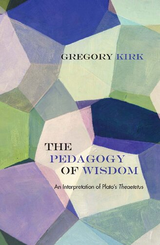 The Pedagogy of Wisdom: An Interpretation of Plato's Theaetetus