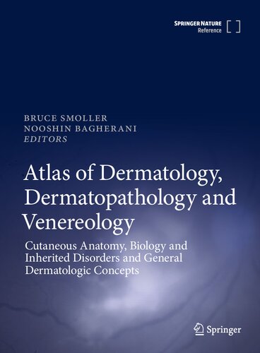 Atlas of Dermatology, Dermatopathology and Venereology: Cutaneous Anatomy, Biology and Inherited Disorders and General Dermatologic Concepts