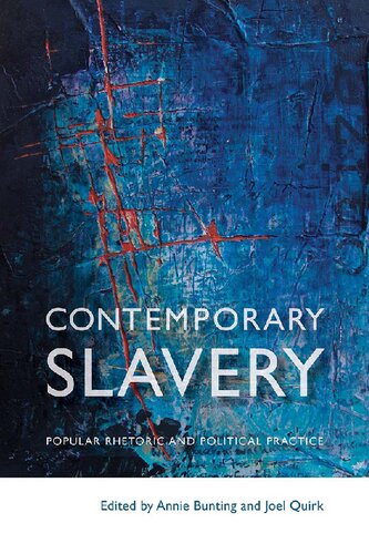 Contemporary Slavery: Popular Rhetoric and Political Practice (Law and Society)