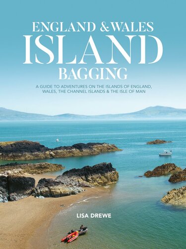 England and Wales Island Bagging The a Guide to Adventures on the Islands of England, Wales