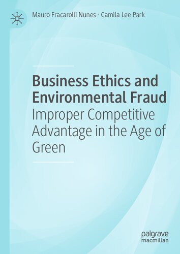 Business Ethics And Environmental Fraud: Improper Competitive Advantage In The Age Of Green