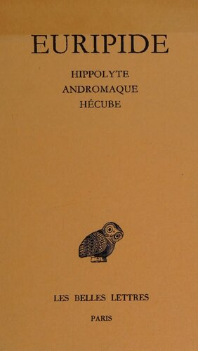 Euripide: Tragédies. Tome II: Hippolyte - Andromaque - Hécube