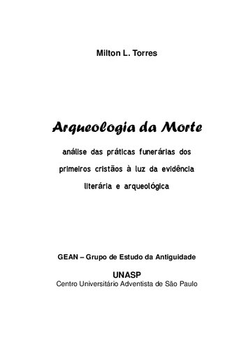 Arqueologia da morte: análise das práticas funerárias dos  primeiros cristãos à luz da evidência  literária e arqueológica