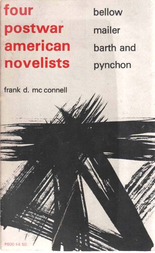 Four Post-War American Novelists: Bellow, Mailer, Barth, Pynchon