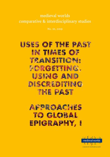 Uses of the Past in Times of Transition: Forgetting, Using and Discrediting the Past & Approaches to Global Epigraphy, I