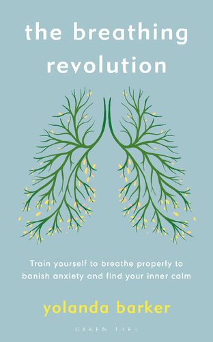 The Breathing Revolution: Train yourself to breathe properly to banish anxiety and find your inner calm