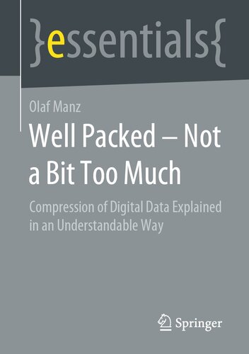 Well Packed – Not a Bit Too Much: Compression of Digital Data Explained in an Understandable Way (essentials)