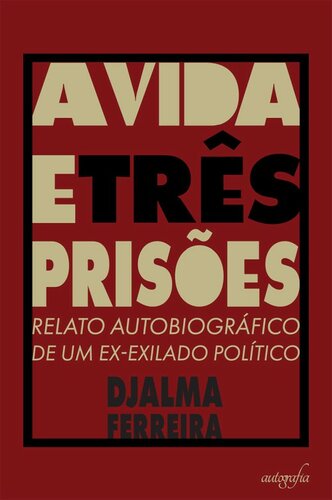 A vida e três prisões