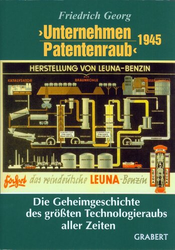 Friedrich Georg - Unternehmen Patentenraub. Die Geheimgeschichte des groessten Technologieraubs aller Zeiten.