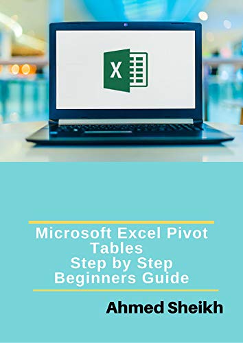 Microsoft Excel Pivot Tables:  Step by Step Beginners Guide