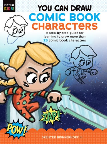 You Can Draw Comic Book Characters: A step-by-step guide for learning to draw more than 25 comic book characters (Just for Kids!, 4)