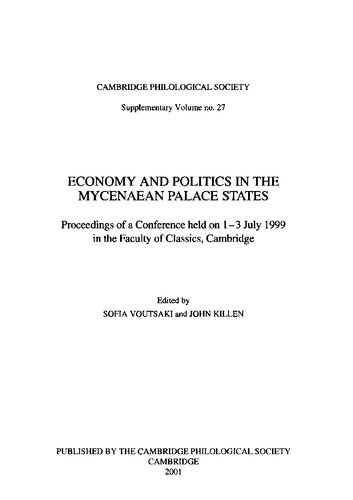 Economy and Politics in the Mycenaean Palace States: Proceedings of a Conference Held on 1-3 July 1999 in the Faculty of Classics, Cambridge