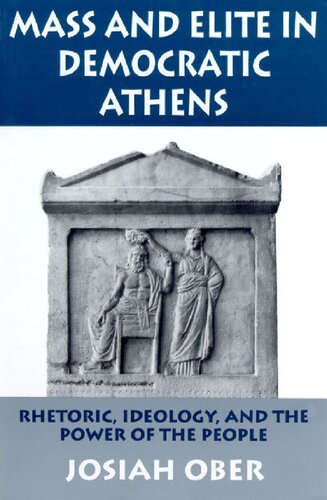 Mass and elite in democratic Athens : rhetoric, ideology, and the power of the people