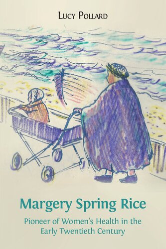 Margery Spring Rice: Pioneer of Women’s Health in the Early Twentieth Century
