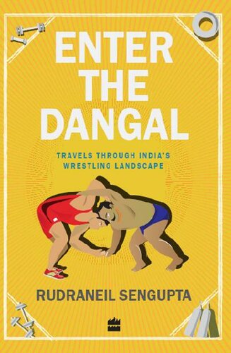 Enter the Dangal: Travels through India's Wrestling Landscape