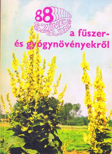 88 színes oldal a fűszer- és gyógynövényekről