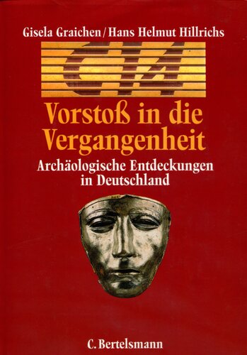 C 14 Vorstoß in die  Vergangenheit Archäologische Entdeckungen in Deutschland