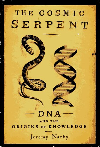 The Cosmic Serpent: DNA and the Origins of Knowledge