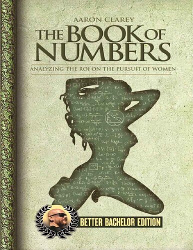 The Book of Numbers: Analyzing the ROI on the Pursuit of Women BETTER BACHELOR EDITION