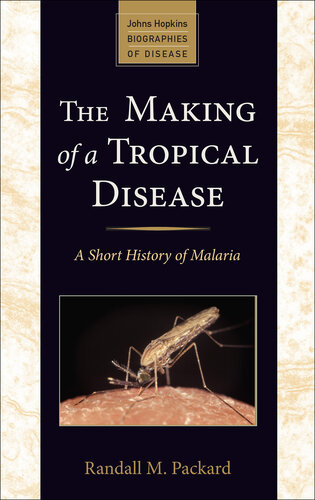 The Making of a Tropical Disease: A Short History of Malaria