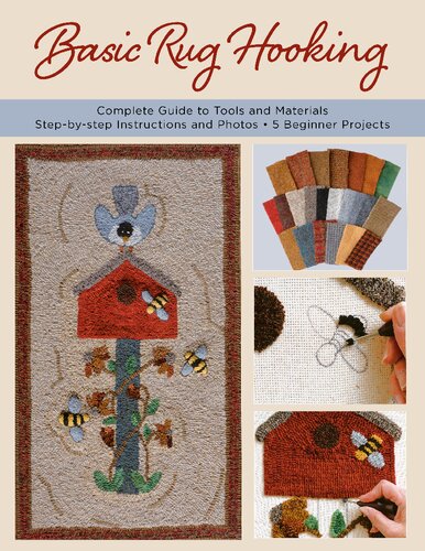 Basic Rug Hooking: * Complete guide to tools and materials * Step-by-step instructions and photos * 5 beginner projects