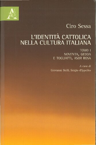 L'identità cattolica nella cultura italiana Tomo I : Noventa, Gedda e Togliatti, Asor Rosa