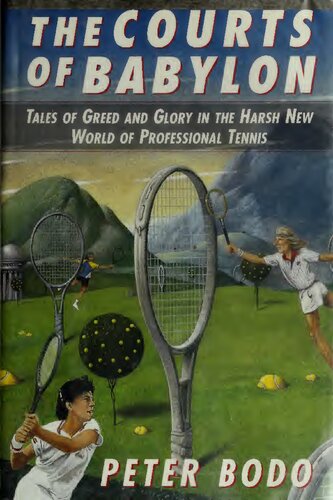 Courts of Babylon: Tales of Greed and Glory in The Harsh New World of Professional Tennis