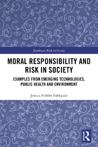 Moral Responsibility and Risk in Society: Examples from Emerging Technologies, Public Health and Environment