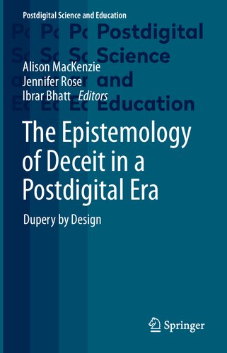 The Epistemology Of Deceit In A Postdigital Era: Dupery By Design
